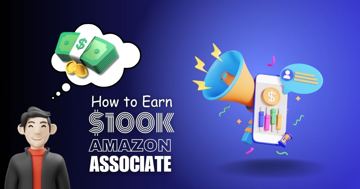 How to Start Amazon Associate affiliate and earn $100k A month.