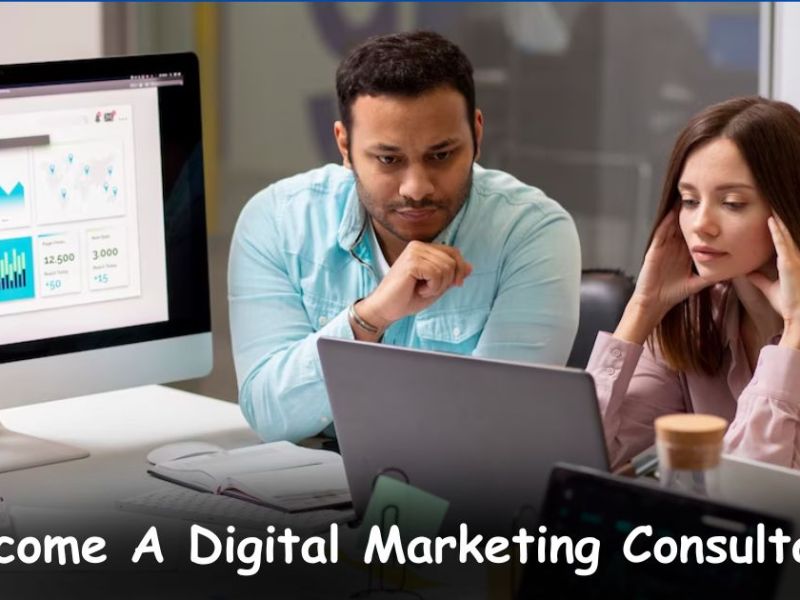 How to Become a Digital Marketing Consultant